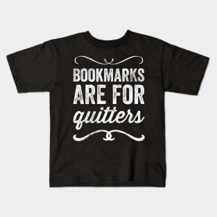Bookmarks are for quitters Kids T-Shirt